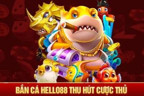 (57) Hello88 – Trải Nghiệm Bắn Cá Xèng Tựa Game Đỉnh Nhất 2024