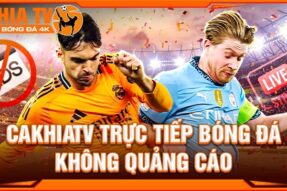 CakhiaTV – Xem bóng đá miễn phí, nhanh chóng và rõ nét